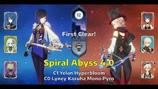 NEW! C1 Yelan Hyperbloom & C0 Lyney Kazuha Mono Pyro | Sprial Abyss Floor 12 - 4.0 | Genshin Impact