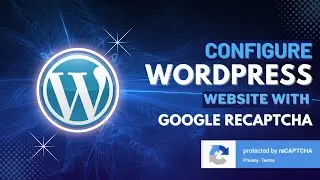 How To Configure Google ReCaptcha On WordPress Website