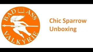 Chic Sparrow Unboxing