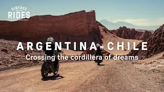 Crossing the cordillera of dreams : Motorcycle trip in Argentina Chile - Vintage Rides