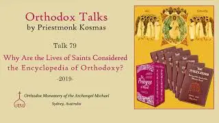 Talk 79: Why Are the Lives of Saints Considered the Encyclopedia of Orthodoxy?