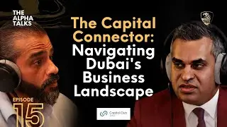 The Capital Connector: Navigating Dubai's Business Landscape with Dave Chaggar (4K)