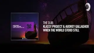 The Dub: Klassy Project & Audrey Gallagher - When The World Stood Still