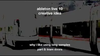 why i like using long samples: part 5 tram doors