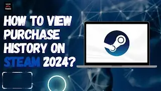 How to View Purchase History on Steam 2024?