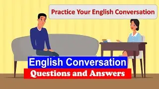 Practice Your English Conversation | Improve your English Fluently With Question And Answer