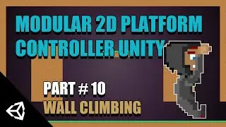 Modular 2D Platform Controller Unity: Part 10 Wall Climbing