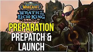 PREPARING For WotLK Classic | Easy & Simple Tips For Prepatch And Launch!