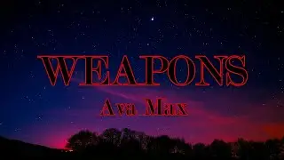 Ava Max – Weapons (Lyrics)