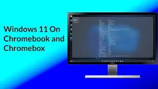 Windows 11 On Chromebook and Chromebox