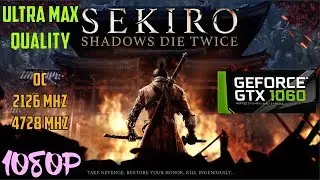 SEKIRO SHADOWS DIE TWICE GAMEPLAY GTX 1060 FPS ULTRA MAX QUALITY