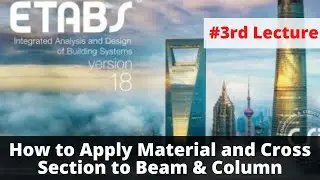 ETABS Tutorial for Beginners #3rd:  How to Apply Material and Cross Section to Beam and Column