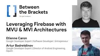 Leveraging #Firebase with MVU and MVI Architectures [Google Between The Brackets 2022] (Episode 05)