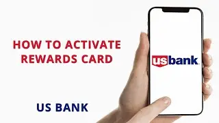 How to activate US bank rewards card