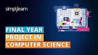 Computer Science Projects 2023 | Final Year Project in Computer Science | Simplilearn