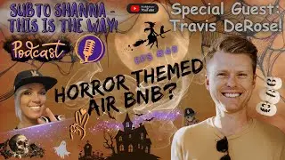 Horror Themed Air BnB, w/Travis DeRose!