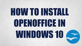 How to Install OpenOffice and Set the Default Microsoft Type Files in Windows 10