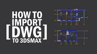 How To Import CAD Files Into 3ds Max