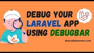 How to Debug your Laravel Application using Laravel Debugbar