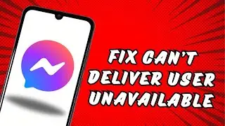 How to Fix Can’t Deliver User Unavailable On Messenger