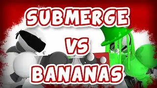 #6 Submerge vs Bananas (The TORI Games)