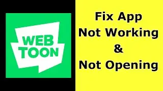 How to Fix WEBTOON App Not Working / Not Opening / Not Loading Problem on Android