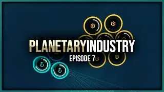 Eve Online - Planetary Industry - Episode 7