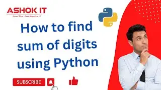 Find Sum Of Digits Using Python Program | Ashok IT