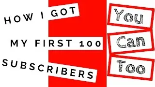 How to Get Your First 100 YouTube Subscribers | Do it | 2017