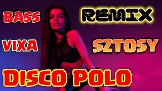 🔥DISCO POLO 🔥DANCE🔥VIXA🔥SZTOSY🔥REMIX2025🔥BASS🔥