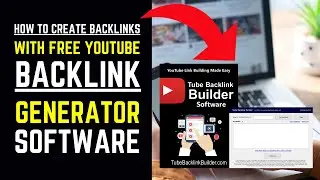 How To Create Backlinks With Free YouTube Backlink Generator Software