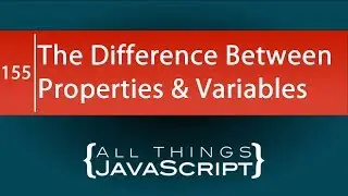 JavaScript Question: What is the Difference Between Properties and Variables