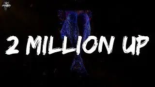 Peezy - 2 Million Up (lyrics)