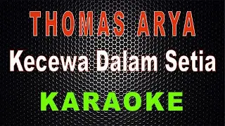 Thomas Arya - Kecewa Dalam Setia (Karaoke) | LMusical