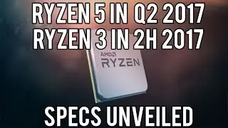 Ryzen 5 and Ryzen 3 Launch Details and Specs