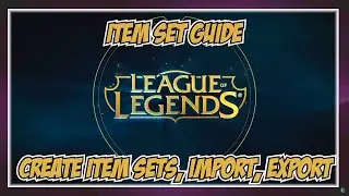 How to Create, Import, Export Item Sets with New Client - Item Set Guide League of Legends