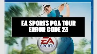 How To Resolve EA Sports PGA Tour Error Code 23?