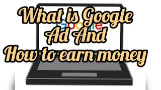 What is Google ads And how to earn money