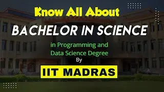 IIT Madras B.S. in Programming and Data Science Degree | Complete Information