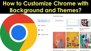 Customize Google Chrome | How to Change Chrome Background and Theme | Edit Chrome Appearance