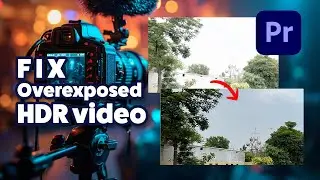 How to fix overexposed HDR video