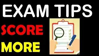 Exam Tips - How to attempt the exam paper for Higher Score ?