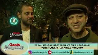 ERKAN KOLÇAK KÖSTENDİL VE RIZA KOCAOĞLUYENİ FİLMLERİ HAKKINDA KONUŞTU