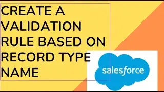 Create a Validation Rule Based on Record Type Name | Salesforce