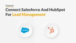 Quickwork | Tutorial: Connect Salesforce And HubSpot For Lead Management