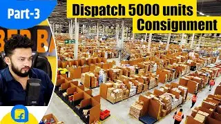 Everything About Fulfilment By Flipkart Warehouse Part 3 || Dispatch 5000 units consignment