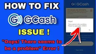 HOW TO FIX GCASH OOPS THERE SEEMS TO BE A PROBLEM | PLEASE TRY AGAIN LATER TRW7