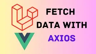 Laravel Vue.js Fetch Data with Axios: A Complete Guide