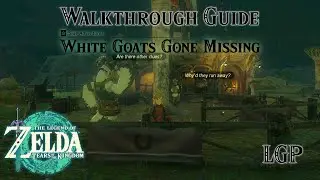 Tears Of The Kingdom | White Goats Gone Missing - Side Adventures | Walkthrough Guide