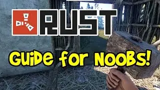 RUST Guide for Noobs! Solo Survival for Beginners! (Tips and Tricks/Tutorial)